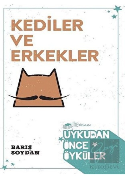 Kediler ve Erkekler-Uykudan Önce Öyküler - Barış Soydan - The Roman