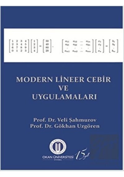 Modern Lineer Cebir ve Uygulamaları  -  Veli Şahmurov  -   Gökhan Uzgören  -  Okan Üniversitesi Yayınları