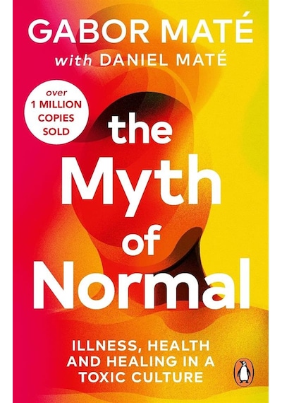 The Myth Of Normal Illness, Health & Healing İn A Toxic Culture