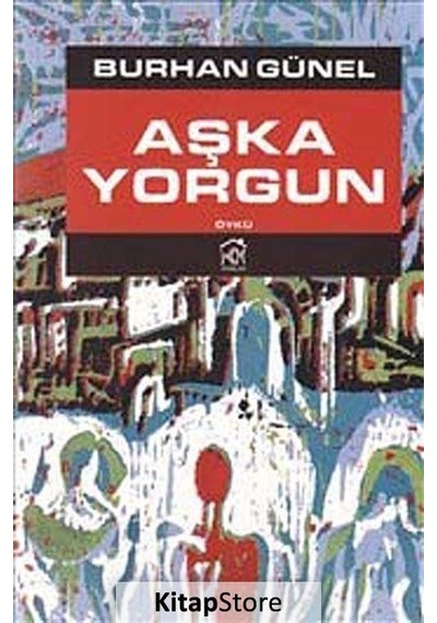 Aşka Yorgun - Burhan Günel - Kurgu Kültür