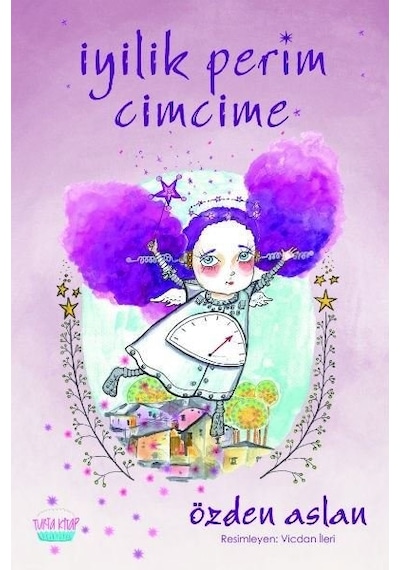 İyilik Perim Cimcime - Özden Aslan - Turta Kitap