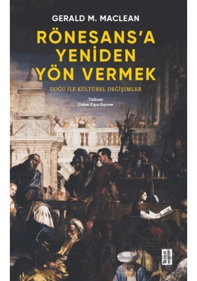 Rönesans A Yeniden Yön Vermek - Doğu İle Kültürel Değişimler
