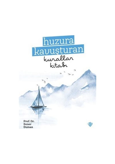 Huzura Kavuşturan Kurallar Kitabı / Soner Duman