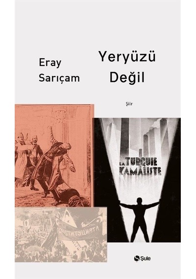 Yeryüzü Değil - Eray Sarıçam - Şule Yayınları