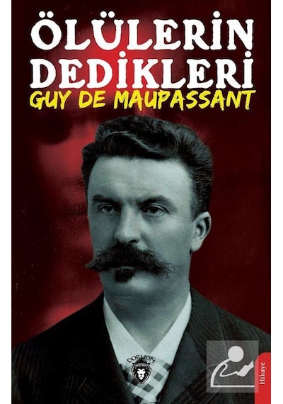 Ölülerin Dedikleri - Guy De Maupassant - Dorlion Yayınevi