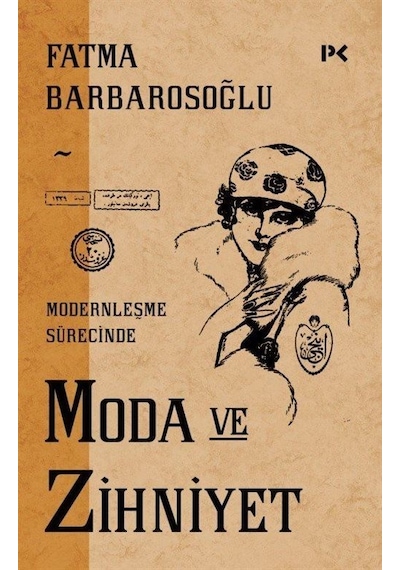 Moda ve Zihniyet - Modernleşme Sürecinde - Fatma Barbarosoğlu - Profil Kitap