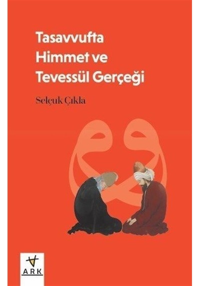 Tasavvufta Himmet Ve Tevessül Gerçeği / Selçuk Çıkla
