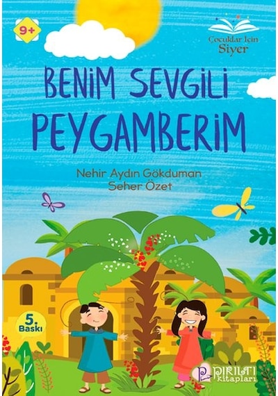 Benim Sevgili Peygamberim - Çocuklar İçin Siyer 9+ - Nehir Aydın Gökduman - Pırıltı Kitapları