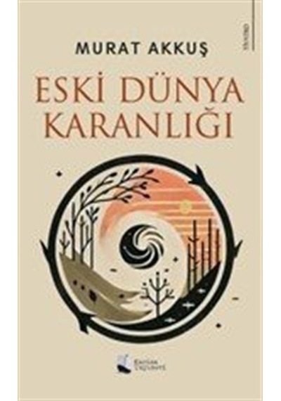 Eski Dünya Karanlığı / Murat Akkuş