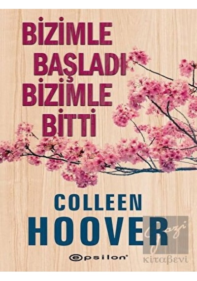 Bizimle Başladı Bizimle Bitti - Colleen Hoover - Epsilon Yayınevi