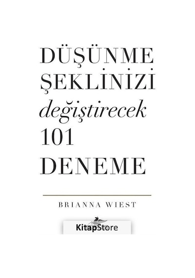 Düşünme Şeklinizi Değiştirecek 101 Deneme / Brianna Wiest