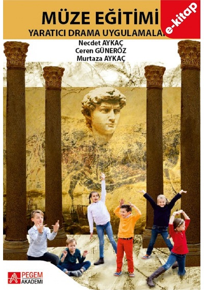 Müze Eğitimi Yaratıcı Drama Uygulamaları E-kitap