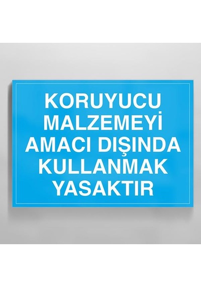 Koruyucu Malzemeyi Amacı Dışında Kullanmak Yasaktır Uyarı Levhası 50x70cm