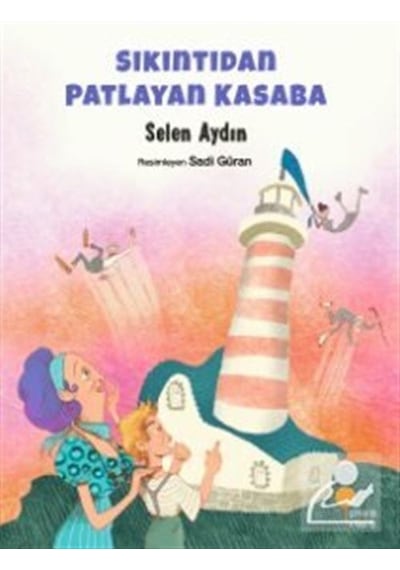 Sıkıntıdan Patlayan Kasaba - Selen Aydın - Günışığı Kitaplığı