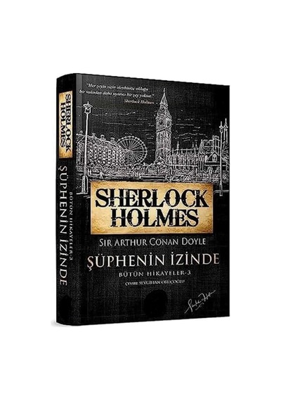 Sherlock Holmes - Şüphenin İzinde Bütün Hikayeler 3 - Sir Arthur Conan Doyle İlk Baskı 2021
