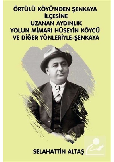 Örtülü Köyü'ünden Şenkaya İlçesine Uzanan Aydınlık Yolun Mimarı Hüseyin Köycü ve Eğitim ve Bilim Biyografi, Otobiyografi, 10957452