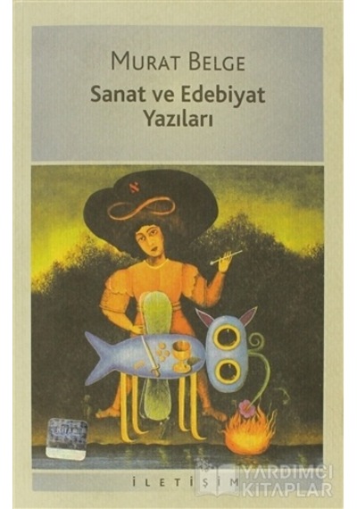 Sanat ve Edebiyat Yazıları - Murat Belge - İletişim Yayınları