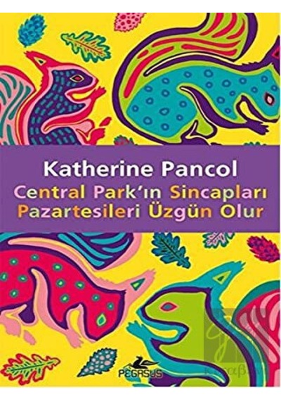 Central Park'ın Sincapları Pazartesileri Üzgün Olur Pegasus Yayınları - Pegasus Yayınları