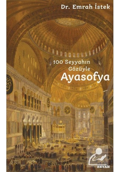100 Seyyahın Gözüyle Ayasofya / Emrah Istek 9786257188364
