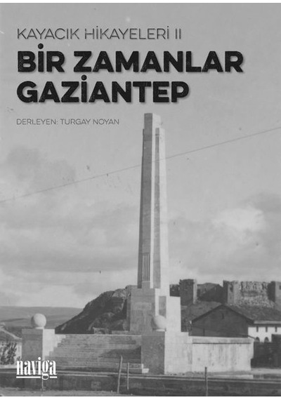 Bir Zamanlar Gaziantep - Kayacık Hikayeleri 2- Naviga