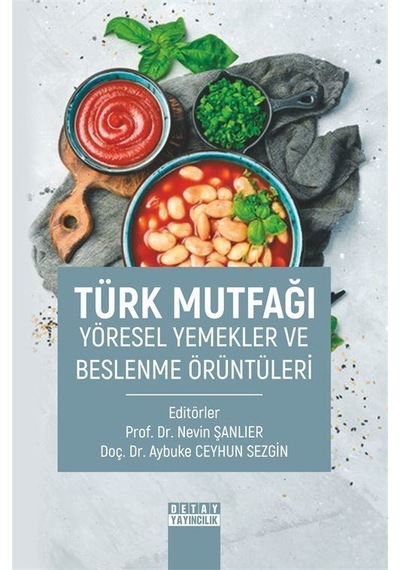 Türk Mutfağı Yöresel Yemekler ve Beslenme Örüntüleri- Detay Yayıncılık