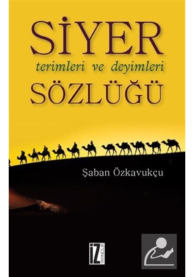 Siyer Terimleri ve Deyimleri Sözlüğü  - Şaban Özkavukçu  - İz Yayıncılık