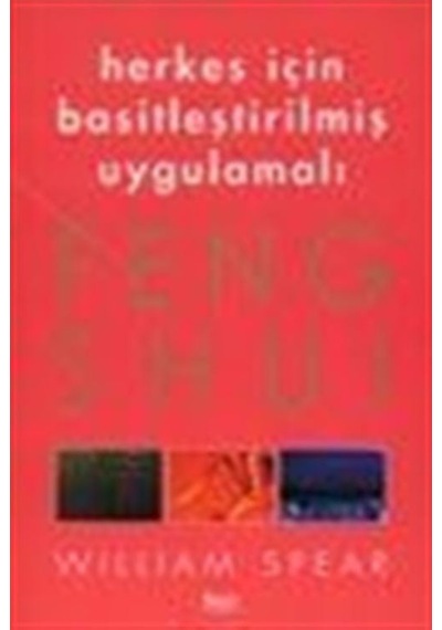 Herkes İçin Basitleştirilmiş Uygulamalı Feng Shui / William Spear