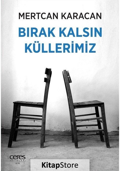 Bırak Kalsın Küllerimiz - Mertcan Karacan - Ceres Yayınları
