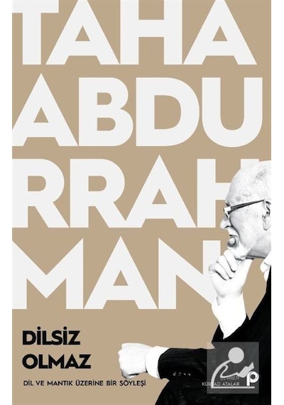 Dilsiz Olmaz - Dil ve Mantık Üzerine Bir Söyleşi - Taha Abdurrahman - Pınar Yayıncılık