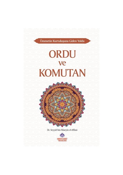 Ordu ve Komutan - Ümmetin Kurtuluşuna Giden Yolda - Seyyid Bin Hüseyin El-Affani - Nebevi Hayat Yayınları