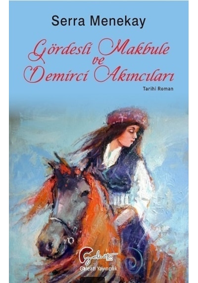 Gördesli Makbule ve Demirci Akıncıları - Serra Menekay - Galeati