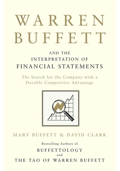 Warren Buffett And The Interpretation Of Financial Statements: The Search For The Company With A Durable Competitive Advantage