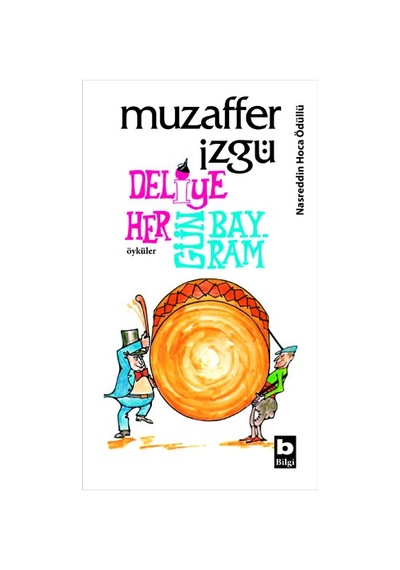 Deliye Hergün Bayram - Muzaffer İzgü - Bilgi Yayınevi