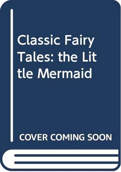 Classic Fairy Tales: The Little Mermaid