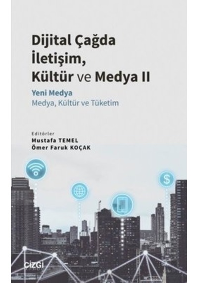 Dijital Çağda İletişim Kültür ve Medya 2  -  Yeni Medya - Medya Kültür ve Tüketim- Çizgi Kitabevi
