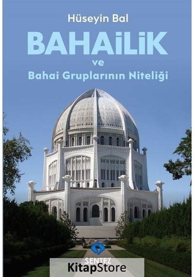 Bahailik ve Bahai Gruplarının Niteliği - Hüseyin Bal - Sentez Yayıncılık