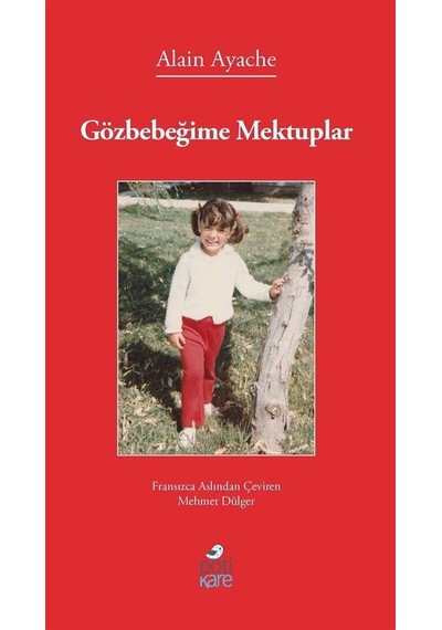 Gözbebeğime Mektuplar - Alain Ayache - Pötikare Yayınları