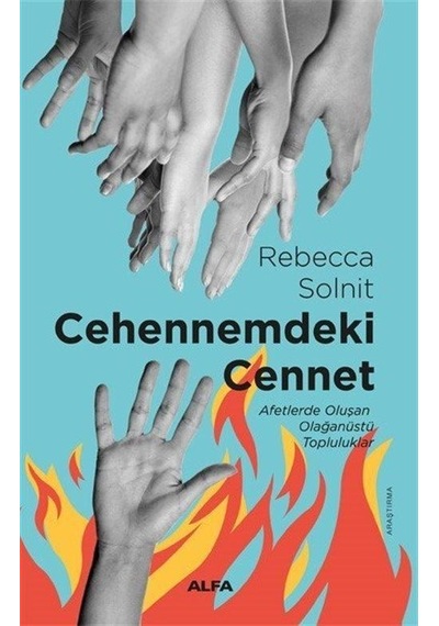 Cehennemdeki Cennet - Afetlerde Oluşan Olağanüstü Topluluklar - Rebecca Solnit - Alfa Yayıncılık