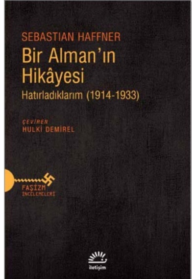 Bir Alman'ın Hikayesi-Hatırladıklarım (1914-1933) - Sebastian Haffner - İletişim Yayınları