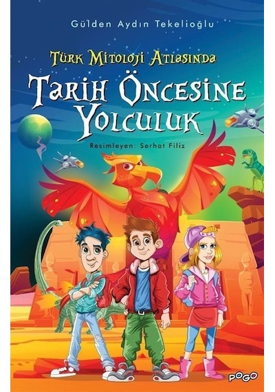 Tarih Öncesine Yolculuk - Türk Mitoloji Atlasında - Gülden Aydın Tekelioğlu - Pogo