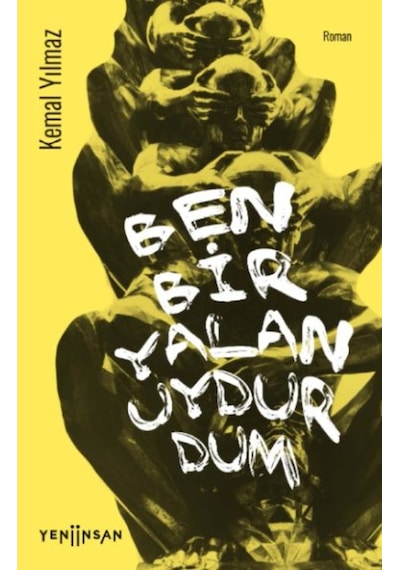 Ben Bir Yalan Uydurdum - Kemal Yılmaz - Yeni İnsan Yayınevi