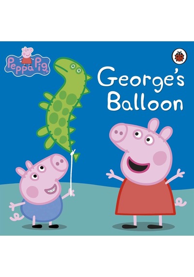 Peppa Pig: Georges Balloon - Peppa Pig - Ladybirds