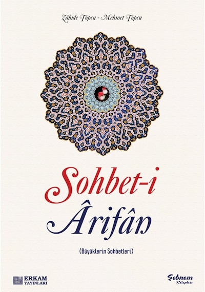Sohbet-i Arifan (Büyüklerin Sohbetleri) - Zahide Topcu - Mehmet T 9789944835084