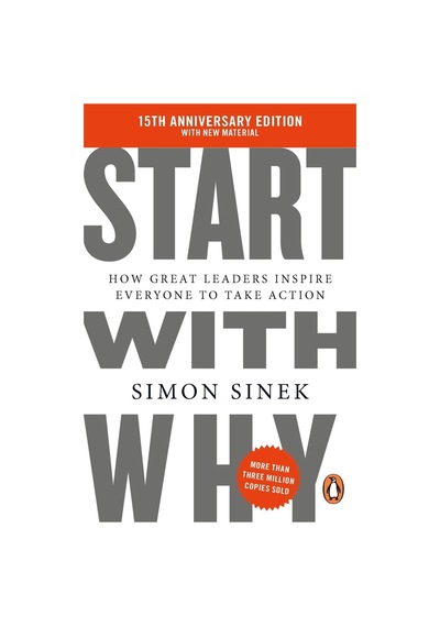 Start With Why: How Great Leaders Inspire Everyone To Take Action Penguin Books Uk