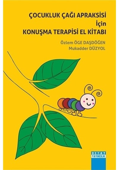 Çocukluk Çağı Apraksisi İçin Konuşma Terapisi El Kitabı - Mukadder Düzyol -  Özlem Öge Daşdöğen - Detay Yayıncılık