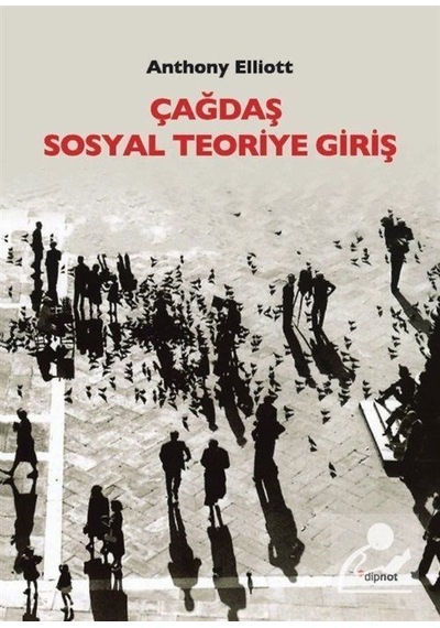 Çağdaş Sosyal Teoriye Giriş / Anthony Elliott