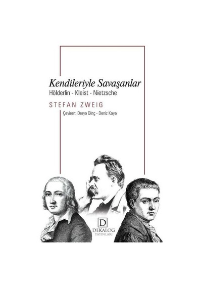 Kendileriyle Savaşanlar - Hölderlin - Kleist - Nietzsche - Stefan Zweig - Dekalog Yayınları