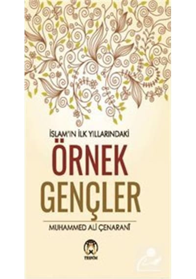 İslamın İlk Yıllarındaki Örnek Gençler / Muhammed Ali Çınarani 9786059432566