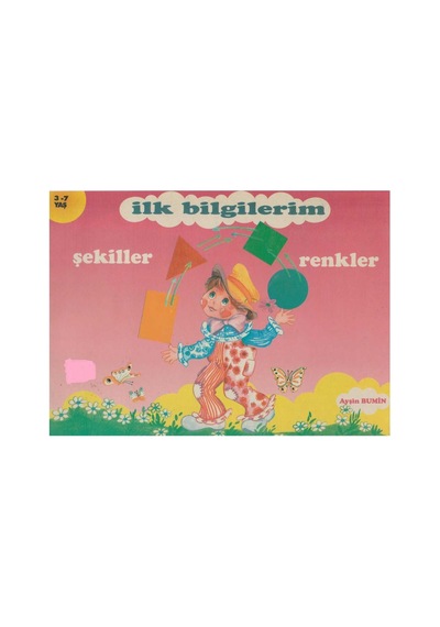 Şekiller Ve Renkler İlk Bilgilerim 3-7 Yaş - Ayşin Bumin