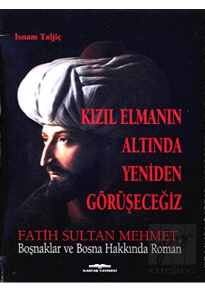 Kızıl Elmanın Altında Yeniden Görüşeceğiz - İsnam Taljic - Kastaş Yayınları